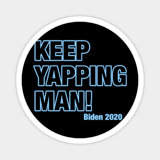 Keep Yappin' Man Dabate Election President Magnet